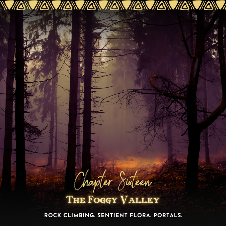 Chapter 16: The Foggy Valley Chapter 16: The Foggy Valley